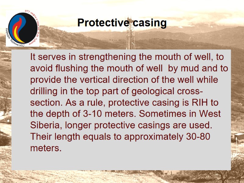 Protective casing  It serves in strengthening the mouth of well, to avoid flushing